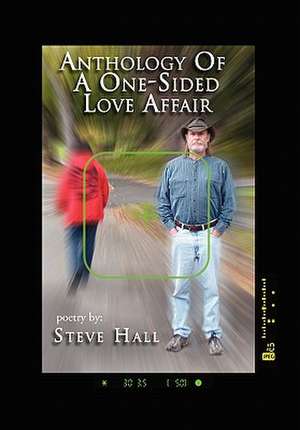 Anthology of a One-Sided Love Affair de Steve Hall