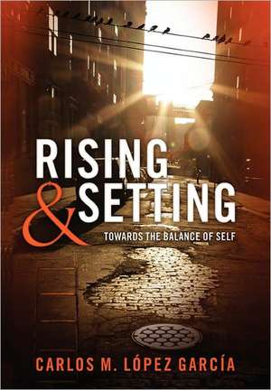 Rising & Setting de Carlos M. Lopez Garcia