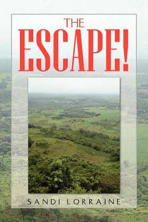 The Escape! de Sandi Lorraine