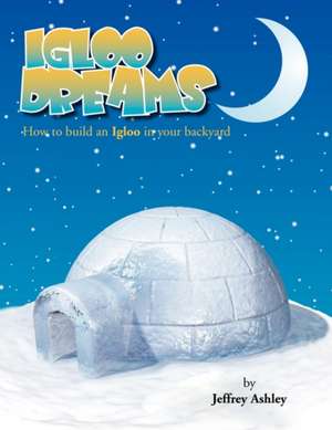 Igloo Dreams de Jeffrey Ashley