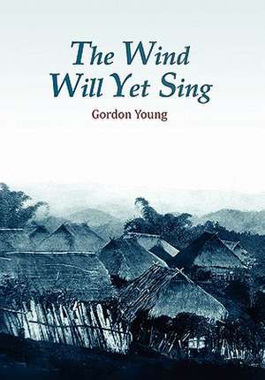 The Wind Will Yet Sing de Gordon Young