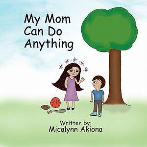 My Mom Can Do Anything de Micalynn Akiona