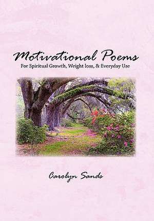 Motivational Poems de Carolyn Sands