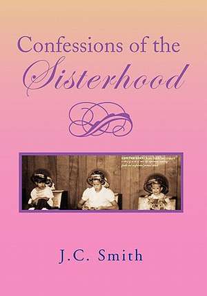 Confessions of the Sisterhood de J. C. Smith