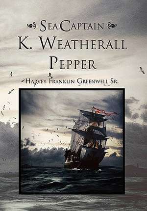 Sea Captain K. Weatherall Pepper de Harvey Franklin Sr. Greenwell