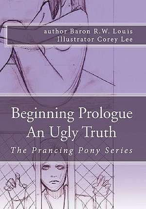 Beginning Prologue an Ugly Truth de Baron R. W. Louis