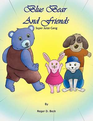 Blue Bear and Friends de Roger D. Beck