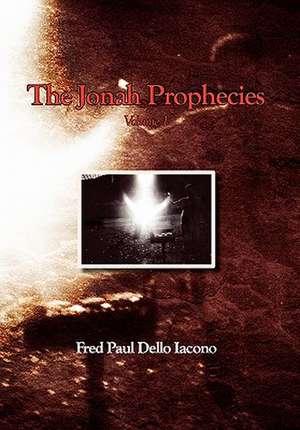 The Jonah Prophecies de Fred Paul Dello Iacono