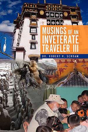 Musings of an Inveterate Traveler III de Robert H. Schram