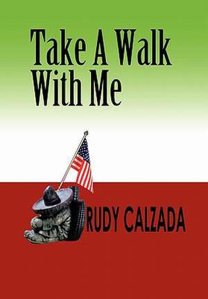 Take a Walk with Me de Rudy Calzada