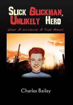 Slick Glickman, Unlikely Hero de Charles Jr. Bailey