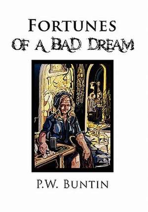 Fortunes of a Bad Dream de P. W. Buntin