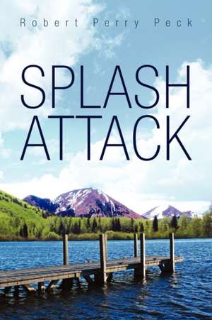 SPLASH ATTACK de Robert Perry Peck