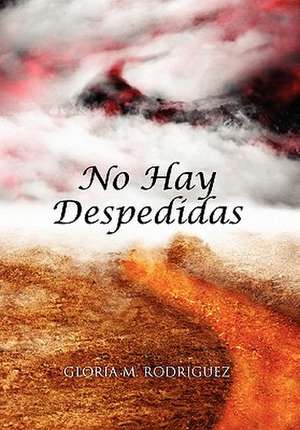 No Hay Despedidas de Gloria M. Rodriguez