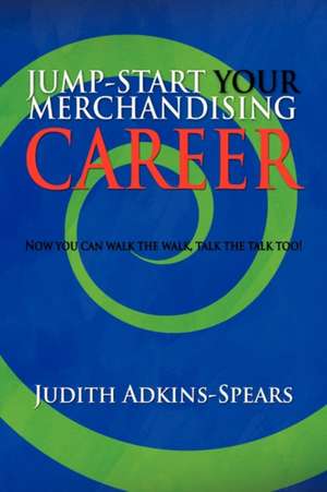 Jump-Start Your Merchandising Career de Judith Adkins-Spears