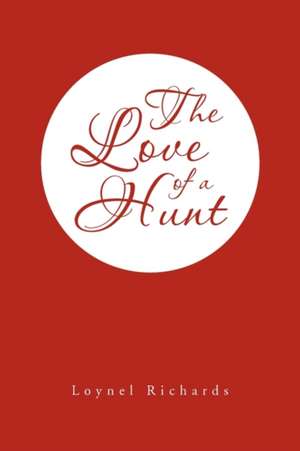 The Love of a Hunt de Loynel Richards