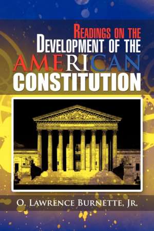 Readings on the Development of the AMERICAN CONSTITUTION de O. Lawrence Jr. Burnette