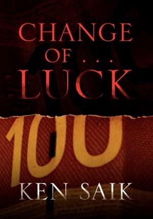 Change of . . . L U C K de Ken Saik