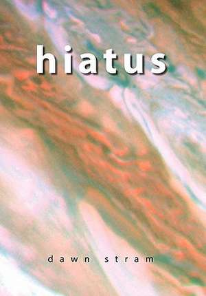 Hiatus de Dawn Stram