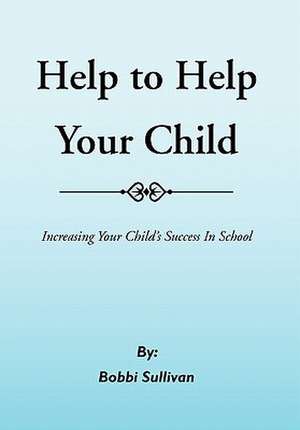 Sullivan, B: Help to Help Your Child