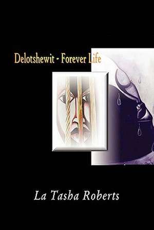 Delotshewit - Forever Life de La Tasha Roberts