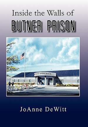 DeWitt, J: Inside the Walls of Butner Prison