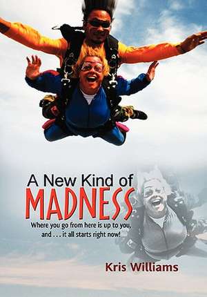 A New Kind of Madness de Kris Williams