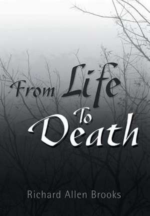 Brooks, R: From Life to Death