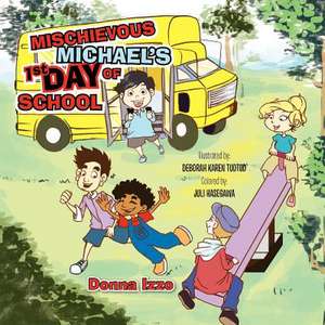 Mischievous Michael's 1st Day of School de Donna Izzo