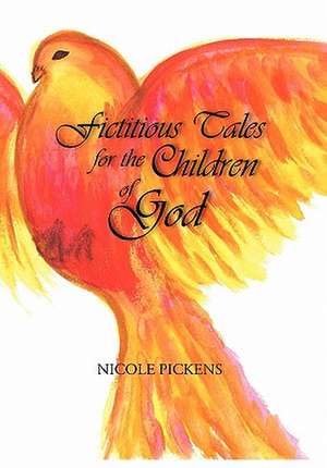 Pickens, N: Fictitious Tales for the Children of God