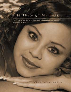 Life Through My Eyes de Clemencia Zapata