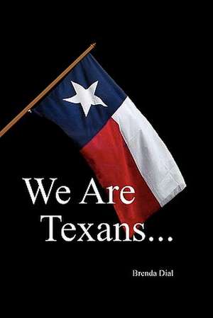 We Are Texans de Brenda Dial