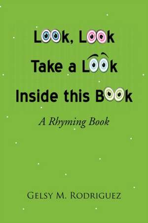 Look, Look, Take a Look Inside This Book de Gelsy M. Rodriguez