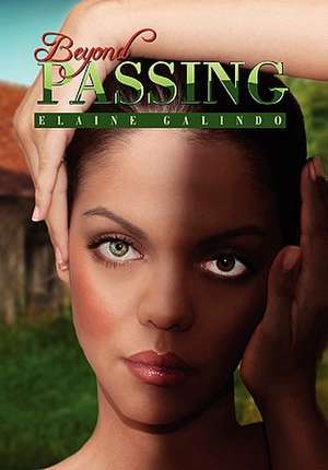 Beyond Passing de Elaine Galindo