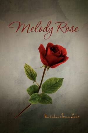 Melody Rose de Natalie Irene Lahr