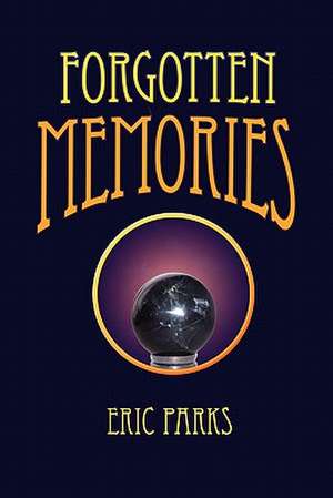 Forgotten Memories de Eric Parks