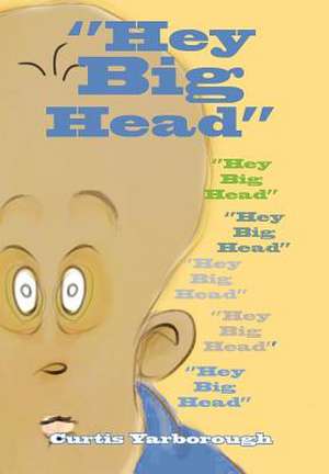 ''Hey Big Head'' de Curtis Yarborough