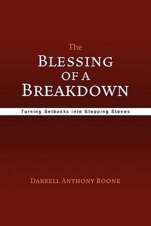 The Blessing of a Breakdown de Darrell Anthony Boone