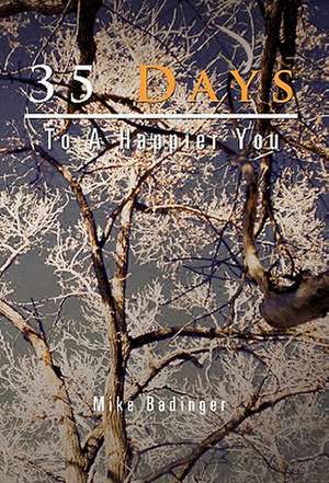 35 Days To A Happier You de Mike Badinger