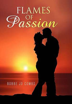 Flames of Passion de Bobbe Jo Combs