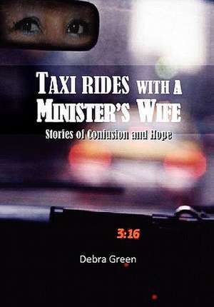 Taxi Rides with a Minister's Wife de Debra Green