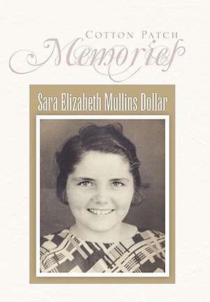 Cotton Patch Memories de Sara Elizabeth Mullins Dollar