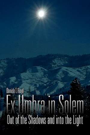 Ex Umbra in Solem de Daniela T. Floyd