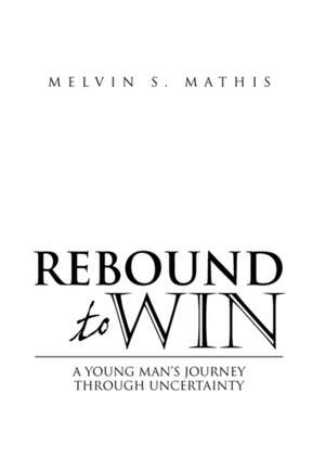 Rebound to Win de Melvin S. Mathis