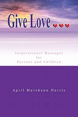 Give Love de April Marshaun Harris