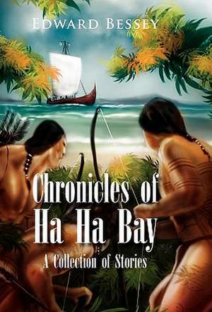 Bessey, E: Chronicles of Ha Ha Bay