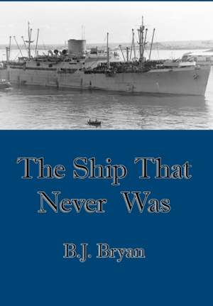 The Ship That Never Was de B. J. Bryan