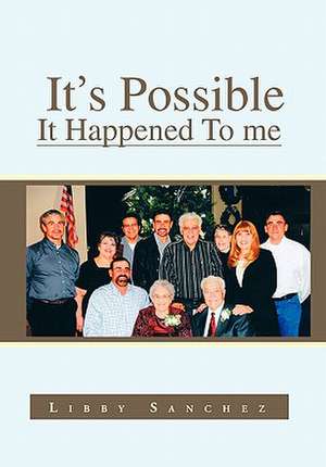 It's Possible It Happened to Me de Libby Sanchez