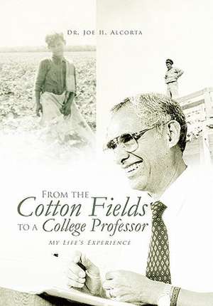 From the Cotton Fields to a College Professor de Joe H. Alcorta