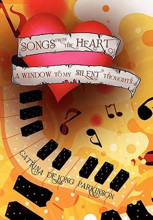 Songs from the Heart de Catrina De Jong Parkinson